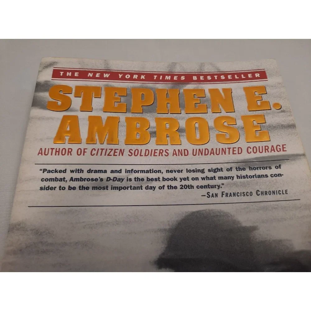 D-Day : June 6, 1944: the Climactic Battle of World War II by Stephen E. Ambrose